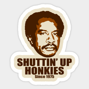 Shuttin’ Up Honkies Sticker